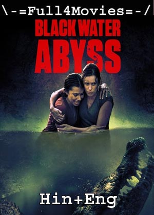 Black Water Abyss (2020) 1080p | 720p | 480p BluRay [Hindi Dubbed (ORG) + English]